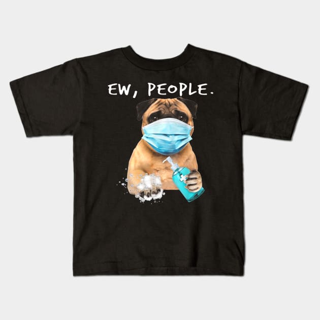 Pug Ew People Dog Wearing A Face Mask Kids T-Shirt by Carmenshutter